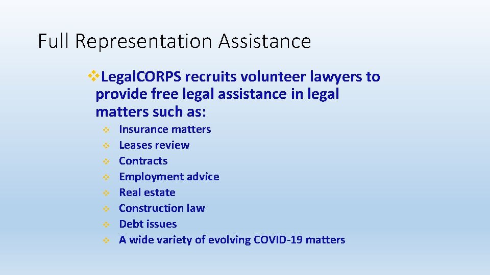 Full Representation Assistance v. Legal. CORPS recruits volunteer lawyers to provide free legal assistance