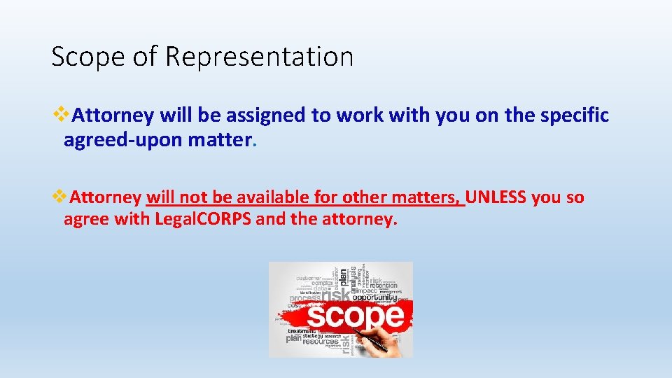 Scope of Representation v. Attorney will be assigned to work with you on the