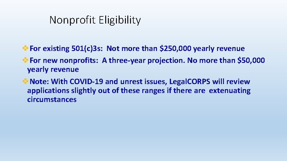 Nonprofit Eligibility v. For existing 501(c)3 s: Not more than $250, 000 yearly revenue