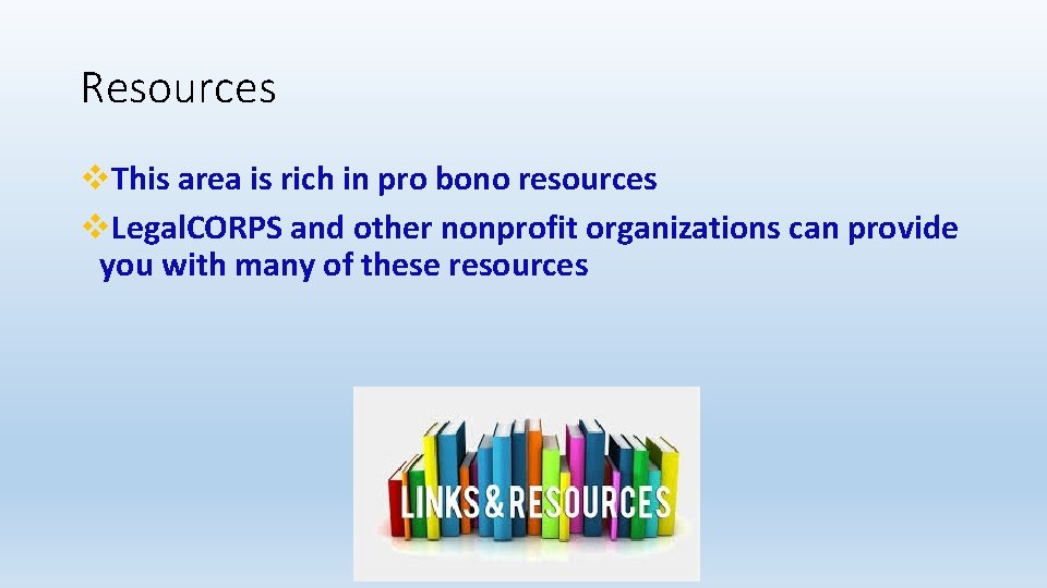 Resources v. This area is rich in pro bono resources v. Legal. CORPS and