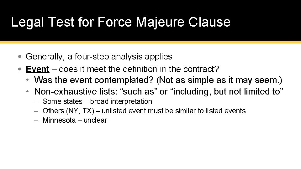 Legal Test for Force Majeure Clause • Generally, a four-step analysis applies • Event