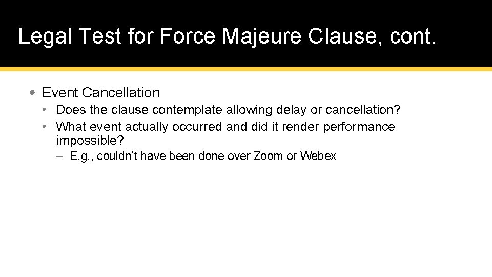 Legal Test for Force Majeure Clause, cont. • Event Cancellation • Does the clause