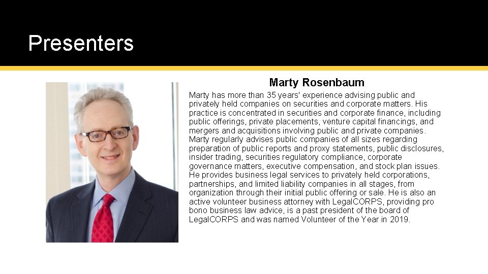 Presenters Marty Rosenbaum Marty has more than 35 years' experience advising public and privately