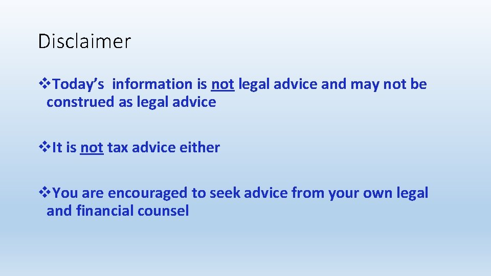 Disclaimer v. Today’s information is not legal advice and may not be construed as