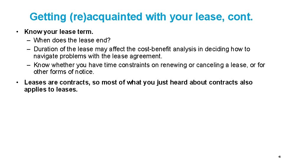 Getting (re)acquainted with your lease, cont. • Know your lease term. – When does