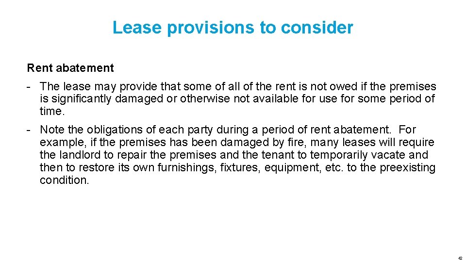 Lease provisions to consider Rent abatement - The lease may provide that some of