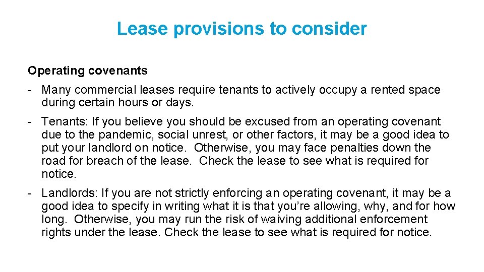 Lease provisions to consider Operating covenants - Many commercial leases require tenants to actively