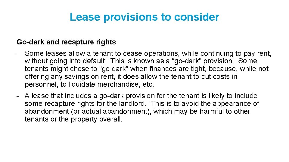 Lease provisions to consider Go-dark and recapture rights - Some leases allow a tenant
