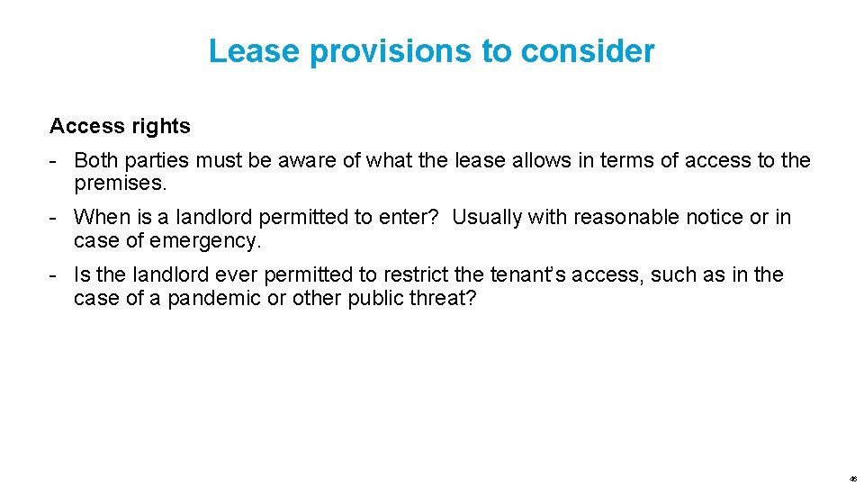 Lease provisions to consider Access rights - Both parties must be aware of what