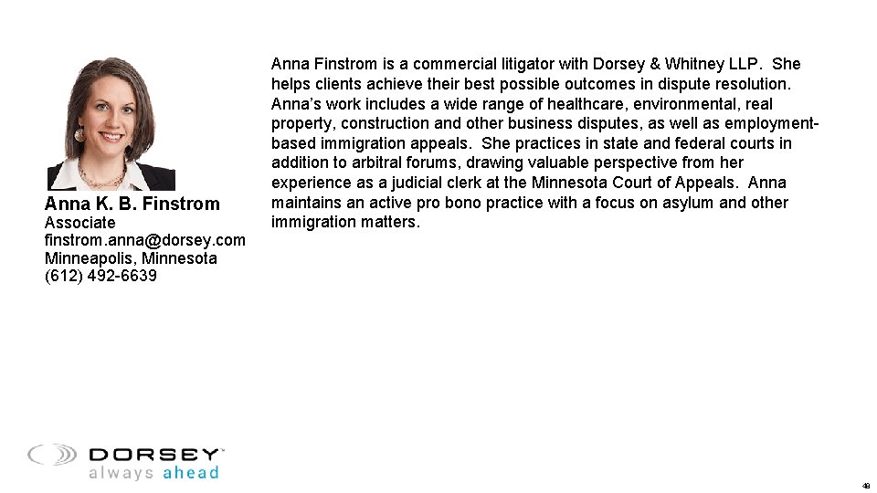 Anna K. B. Finstrom Associate finstrom. anna@dorsey. com Minneapolis, Minnesota (612) 492 -6639 Anna