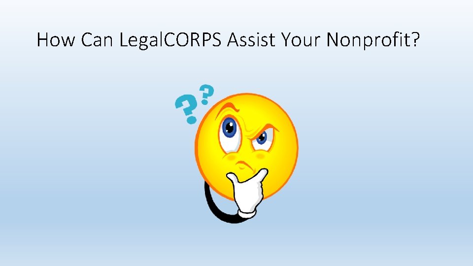 How Can Legal. CORPS Assist Your Nonprofit? 