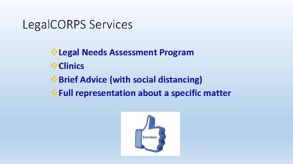 Legal. CORPS Services v. Legal Needs Assessment Program v. Clinics v. Brief Advice (with