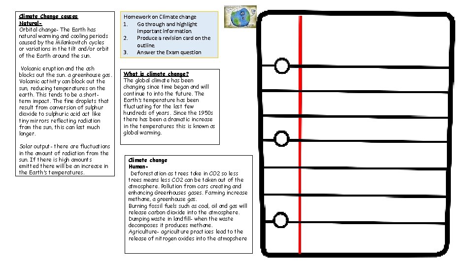 Climate Change causes Natural. Orbital change- The Earth has natural warming and cooling periods