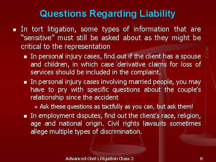 Questions Regarding Liability n In tort litigation, some types of information that are “sensitive”