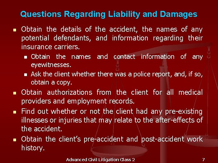 Questions Regarding Liability and Damages n Obtain the details of the accident, the names