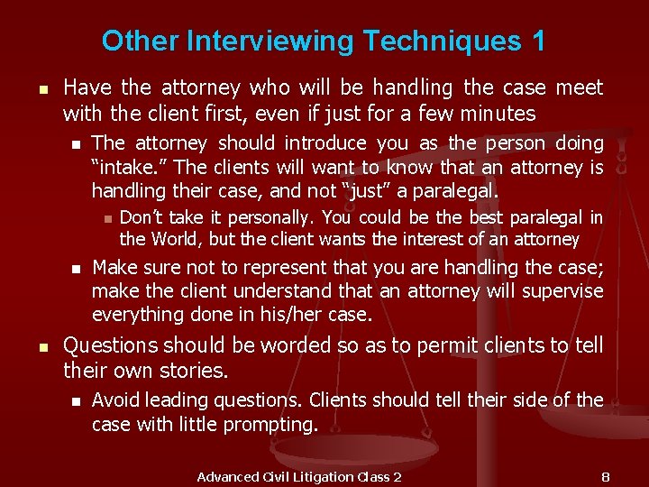 Other Interviewing Techniques 1 n Have the attorney who will be handling the case
