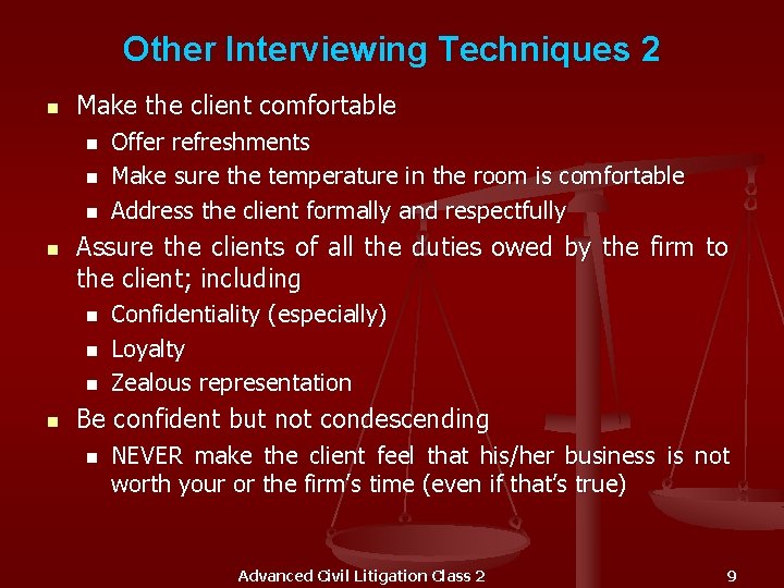 Other Interviewing Techniques 2 n Make the client comfortable n n Assure the clients