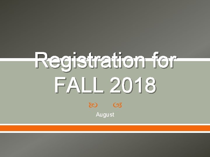 Registration for FALL 2018 August 