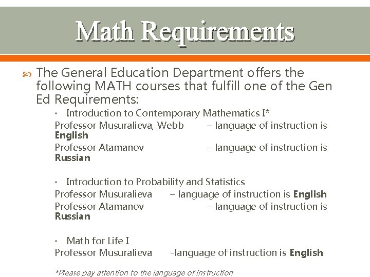 Math Requirements The General Education Department offers the following MATH courses that fulfill one