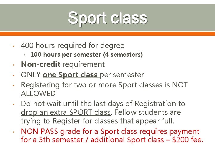 Sport class • 400 hours required for degree • 100 hours per semester (4