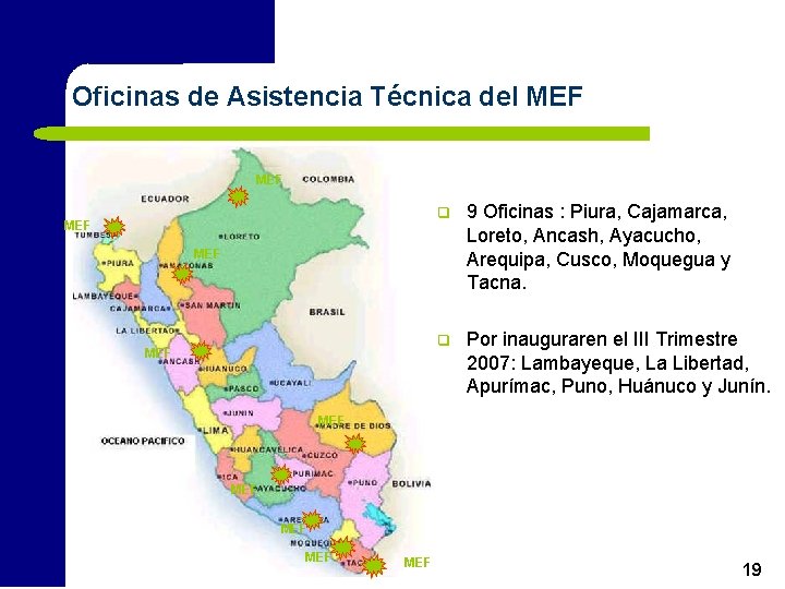 Oficinas de Asistencia Técnica del MEF MEF q 9 Oficinas : Piura, Cajamarca, Loreto,