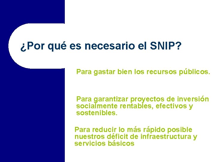 ¿Por qué es necesario el SNIP? Para gastar bien los recursos públicos. Para garantizar