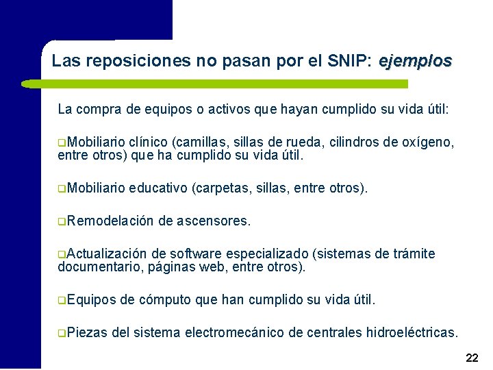 Las reposiciones no pasan por el SNIP: ejemplos La compra de equipos o activos