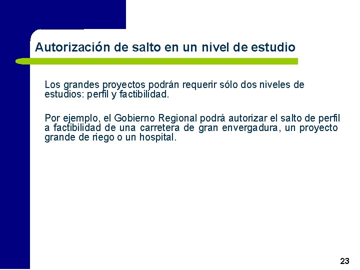 Autorización de salto en un nivel de estudio Los grandes proyectos podrán requerir sólo