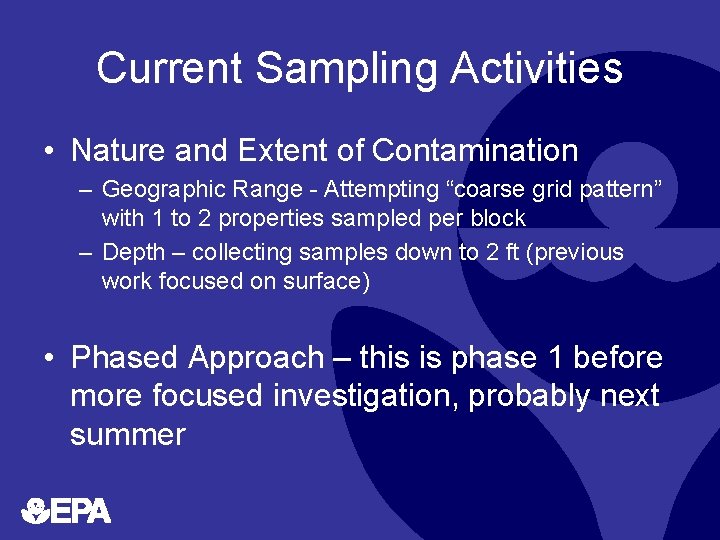 Current Sampling Activities • Nature and Extent of Contamination – Geographic Range - Attempting