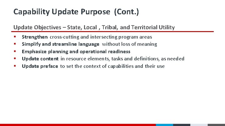 Capability Update Purpose (Cont. ) Update Objectives – State, Local , Tribal, and Territorial Capability Update Purpose (Cont. ) Update Objectives – State, Local , Tribal, and Territorial
