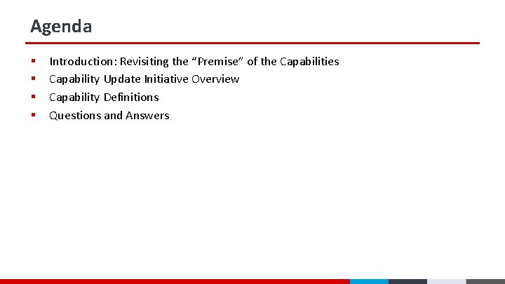 Agenda § § Introduction: Revisiting the “Premise” of the Capabilities Capability Update Initiative Overview Agenda § § Introduction: Revisiting the “Premise” of the Capabilities Capability Update Initiative Overview