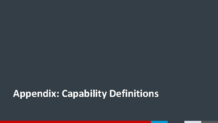 Appendix: Capability Definitions Appendix: Capability Definitions
