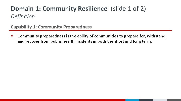 Domain 1: Community Resilience (slide 1 of 2) Definition Capability 1: Community Preparedness § Domain 1: Community Resilience (slide 1 of 2) Definition Capability 1: Community Preparedness §