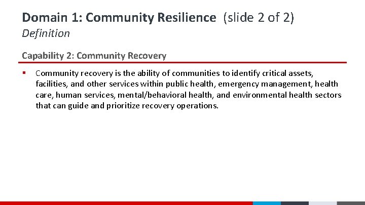 Domain 1: Community Resilience (slide 2 of 2) Definition Capability 2: Community Recovery § Domain 1: Community Resilience (slide 2 of 2) Definition Capability 2: Community Recovery §