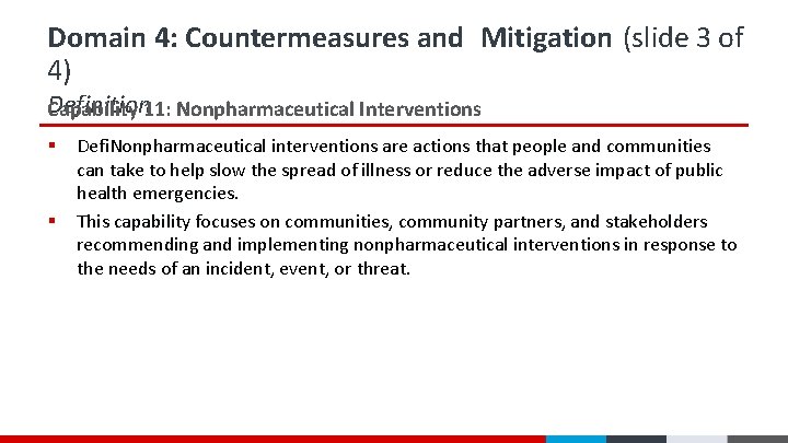 Domain 4: Countermeasures and Mitigation (slide 3 of 4) Definition 11: Nonpharmaceutical Interventions Capability Domain 4: Countermeasures and Mitigation (slide 3 of 4) Definition 11: Nonpharmaceutical Interventions Capability