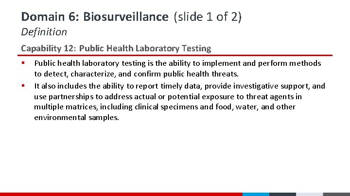 Domain 6: Biosurveillance (slide 1 of 2) Definition Capability 12: Public Health Laboratory Testing Domain 6: Biosurveillance (slide 1 of 2) Definition Capability 12: Public Health Laboratory Testing