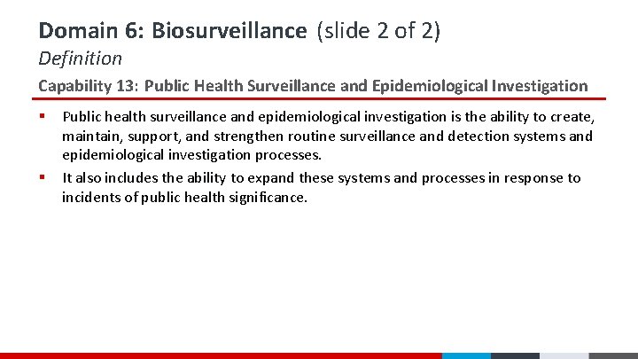 Domain 6: Biosurveillance (slide 2 of 2) Definition Capability 13: Public Health Surveillance and Domain 6: Biosurveillance (slide 2 of 2) Definition Capability 13: Public Health Surveillance and