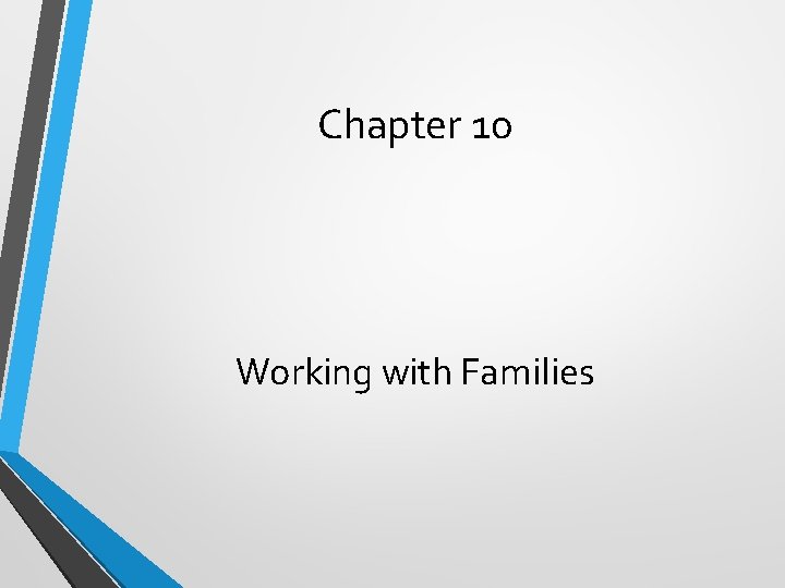 Chapter 10 Working with Families 