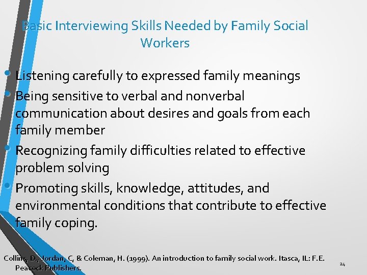 Basic Interviewing Skills Needed by Family Social Workers • Listening carefully to expressed family