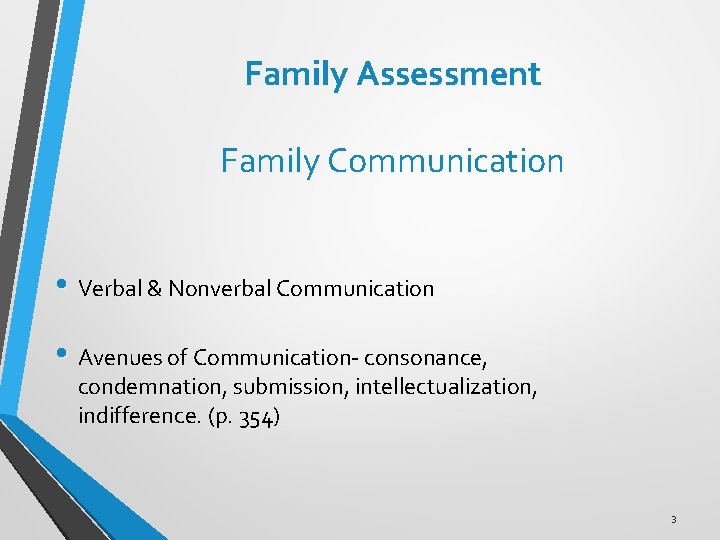 Family Assessment Family Communication • Verbal & Nonverbal Communication • Avenues of Communication- consonance,