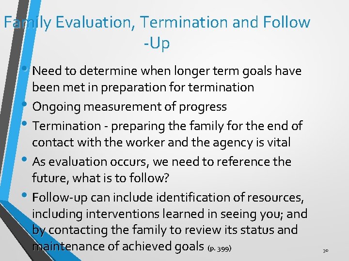 Family Evaluation, Termination and Follow -Up • Need to determine when longer term goals