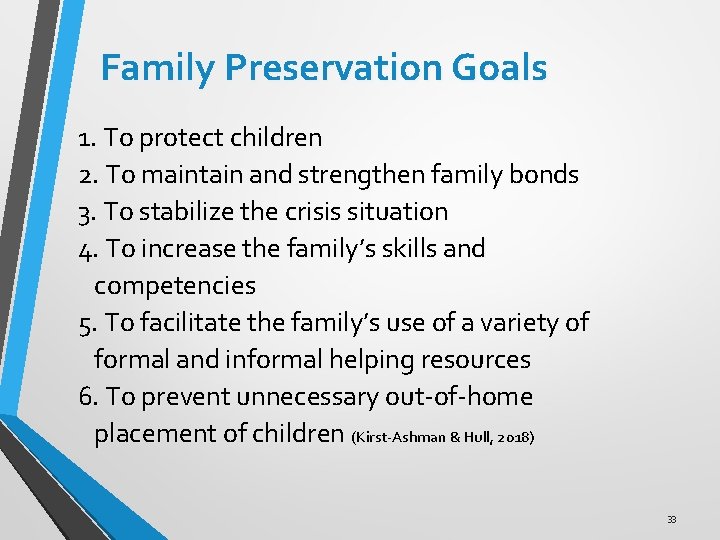 Family Preservation Goals 1. To protect children 2. To maintain and strengthen family bonds