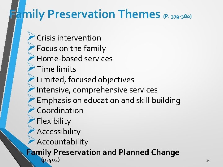 Family Preservation Themes (P. 379 -380) ØCrisis intervention ØFocus on the family ØHome-based services