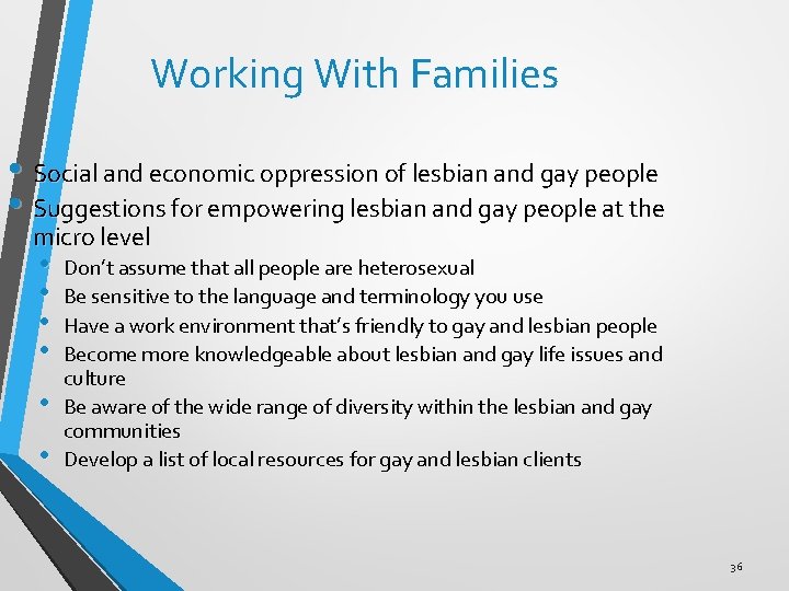 Working With Families • Social and economic oppression of lesbian and gay people •