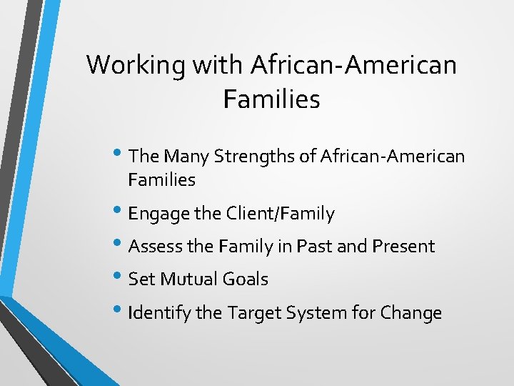 Working with African-American Families • The Many Strengths of African-American Families • Engage the