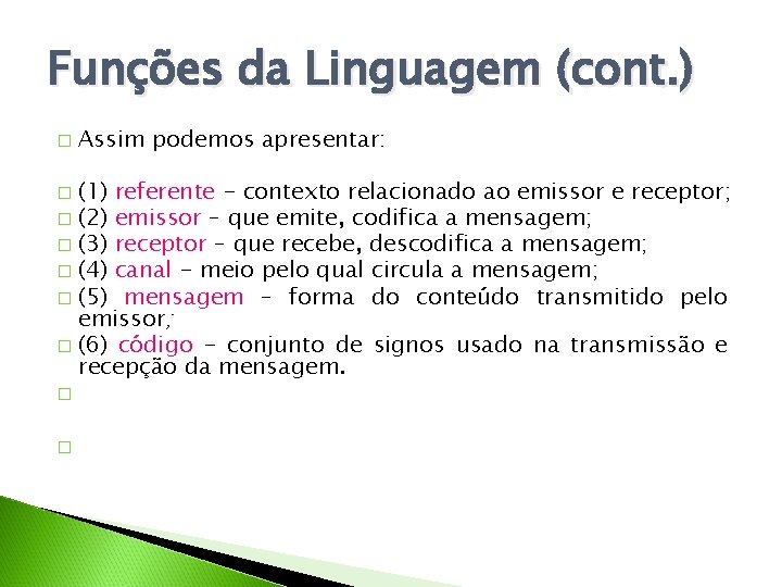 Funções da Linguagem (cont. ) � Assim podemos apresentar: (1) referente - contexto relacionado