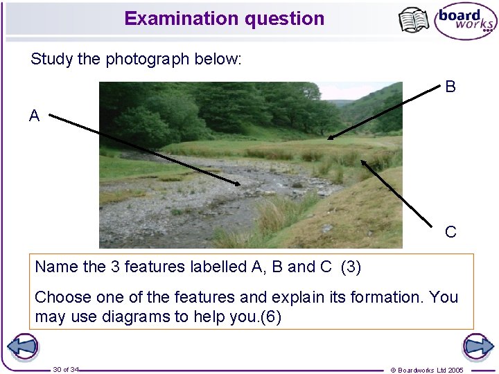 Examination question Study the photograph below: B A C Name the 3 features labelled