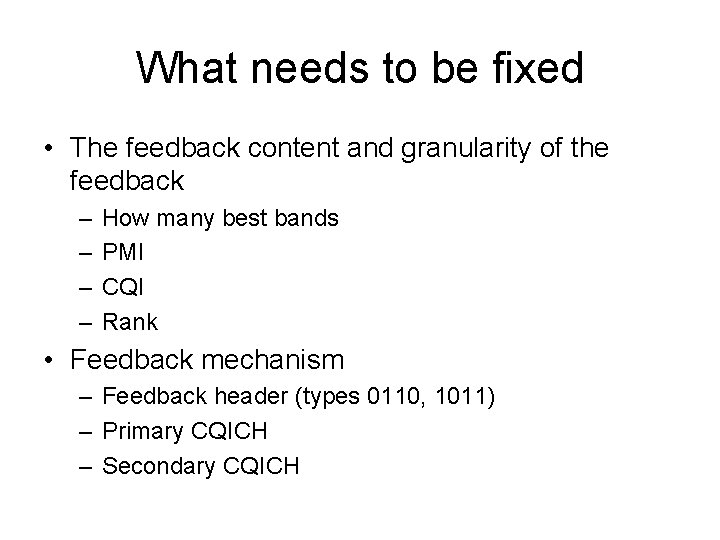 What needs to be fixed • The feedback content and granularity of the feedback