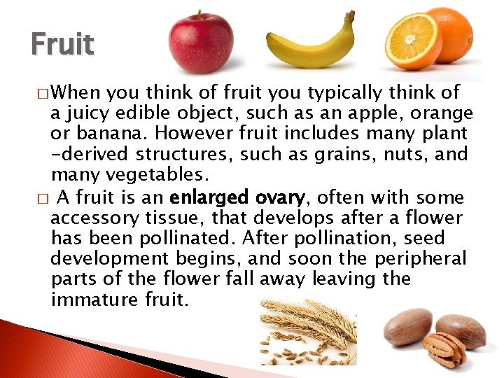 Fruit � When you think of fruit you typically think of a juicy edible