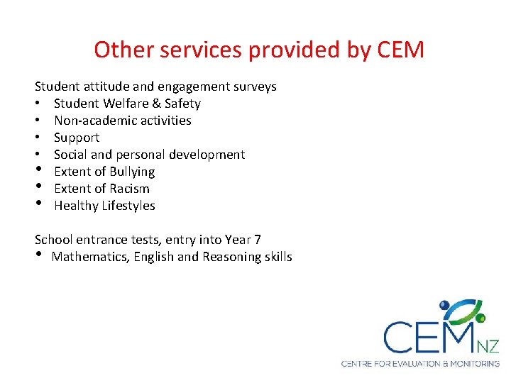 Other services provided by CEM Student attitude and engagement surveys • Student Welfare &